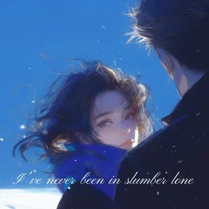 I've never been in slumber lone