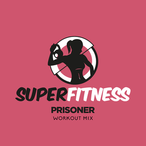 Prisoner (Workout Mix Edit 134 bpm)