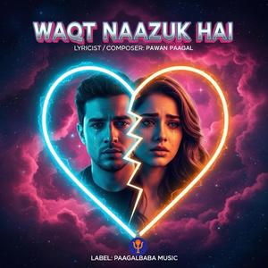 Waqt Naazuk Hai