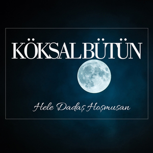 Hele Dadaş Hoşmusan