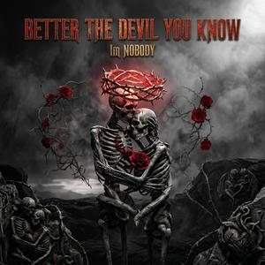 Better The DEVIL YOU KNOW