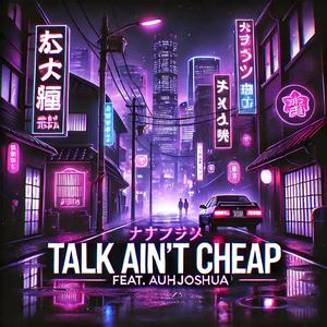 Talk Ain't Cheap (feat. AuhJoshua)