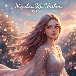 Nigahon Ka Nashaa