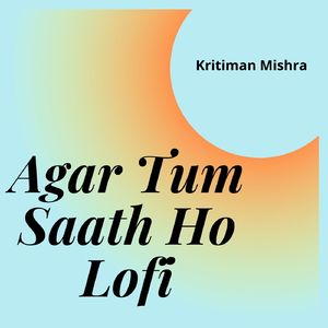 Agar Tum Saath Ho Lofi