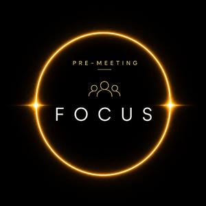 PRE MEETING FOCUS (10 MINS)