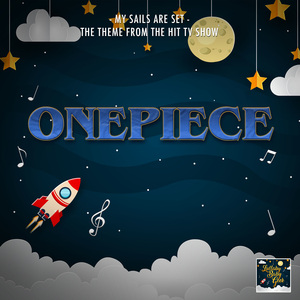 My Sails Are Set (From "Onepiece") (Lullaby Version)