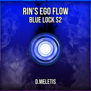 Rin's Ego Flow Theme (From 'Blue Lock S2')
