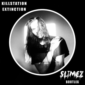 Extinction (Slimez Bootleg)