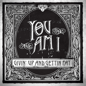 Givin' Up And Gettin' Fat