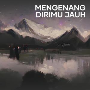 Mengenang Dirimu Jauh