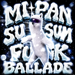MI PAN SU SU SUM FUNK BALLADE (Ultra Sped Up)