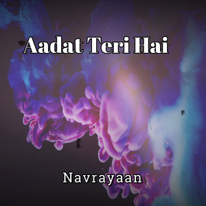 Aadat Teri Hai