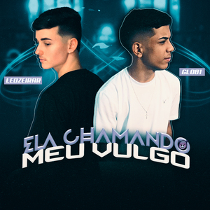 Ela chamando meu vulgo