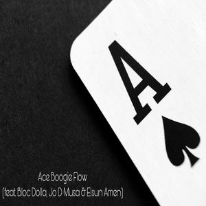 Ace Boogie Flow (feat. Bloc Dolla, Jo-D Musa & Elsun Amen)