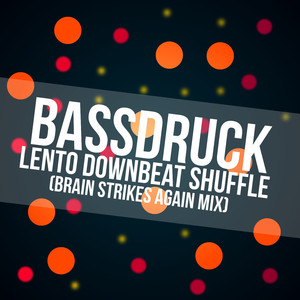 Lento Downbeat Shuffle (Brain Strikes Again Mix)