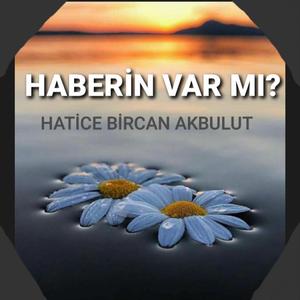 HABERİN VAR MI ?
