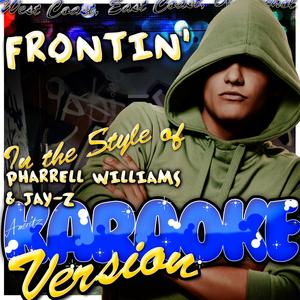 Frontin' (In the Style of Pharrell Williams & Jay-Z) [Karaoke Version]