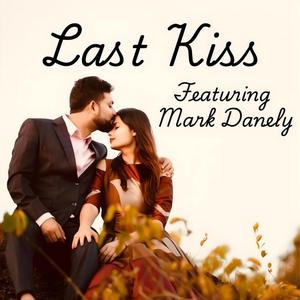 Last Kiss (feat. Mark Danely)
