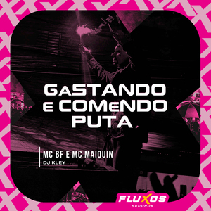 Gastando e Comendo Puta