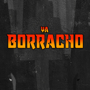 Ya Borracho