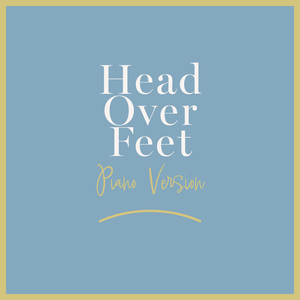 Head Over Feet (Piano Version)