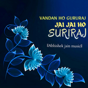 Vandan Ho Gururaj, Jai Jai Ho Suriraj