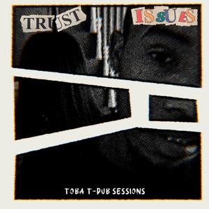 Trust Issues (feat. T_dub sessions)