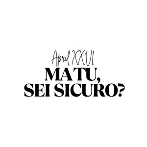 MA TU, SEI SICURO?