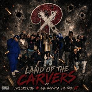 Land of the carvers (feat. Souljaoffda6, Tk, GGE Twinsossa & Big Tyme BT)
