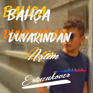 Bahça Duvarından Aştim