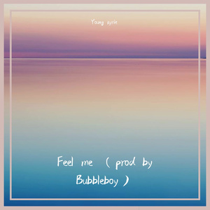 Feel me (prod Bubbleboy)