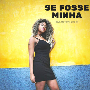 Se Fosse Minha (feat. MC Trapy & MC W1)