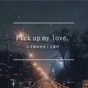 Pick up my love.