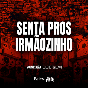SENTA PROS IRMÃOZINHO