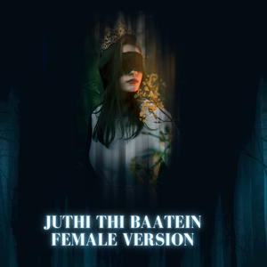 Juthi thi Baatein (Female Version)