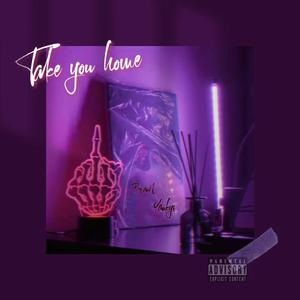 Take you home