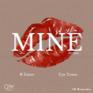 Mine (feat. Tye Town) (Remix)