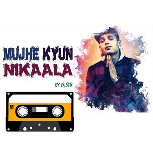 Mujhe Kyun Nikala
