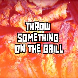 Throw Something on the Grill (feat. Nazeem & Hollywood Brown)