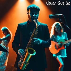 Never Give Up (You're Strong Enough) (feat. Serenade Sax & Acoustic Cover Collective)