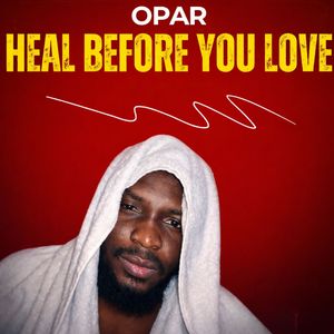 Heal Before You Love