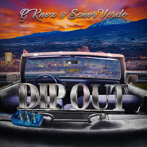 Dip Out (feat. Señor Verde)