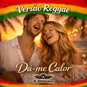 Dá-me Calor (Reggae Version)