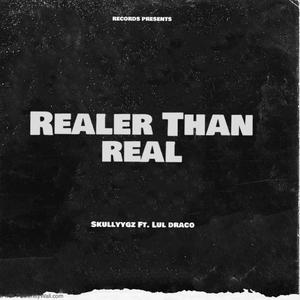 Realer Than Real (feat. lul Draco)
