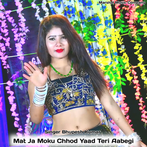 Mat Ja Moku Chhod Yaad Teri Aabegi