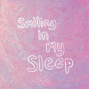 Smiling in My Sleep