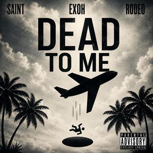 Dead To Me (ft. Saint & J Rodeo)