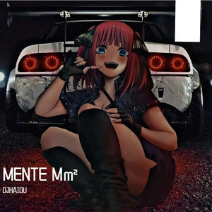 MENTE MÁ(DJHAIOUREMIX)