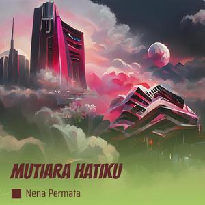 MUTIARA HATIKU