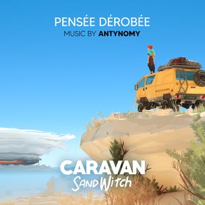 Pensée Dérobée (From Caravan SandWitch)